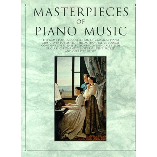 Masterpieces of Piano Music - Collection of 140 Classical Selections for Piano Solo