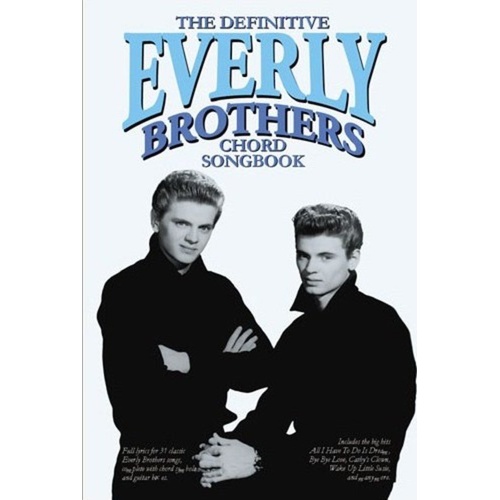 Everly Brothers Chord Songbook for Guitar - 31 Songs with Lyrics, Chord Symbols, and Playing Guide