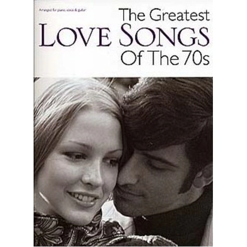 Greatest Love Songs of the 70s PVG Songbook for Piano, Voice, and Guitar