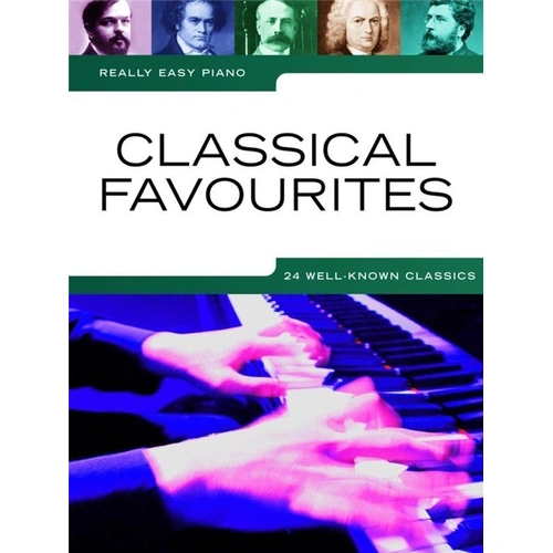 Really Easy Piano Classical Favourites - Easy Piano Arrangements of 24 Classics