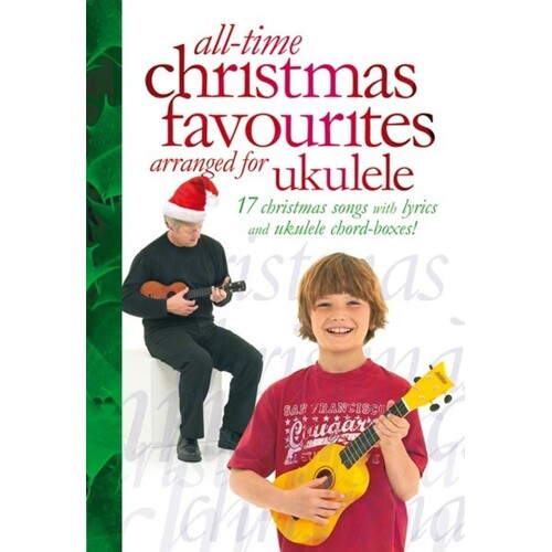 All Time Christmas Favourites Arranged For Ukulele (Softcover Book)
