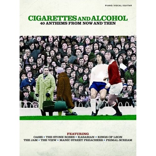 Cigarettes And Alcohol 40 Anthems Now And Then PVG (Softcover Book)