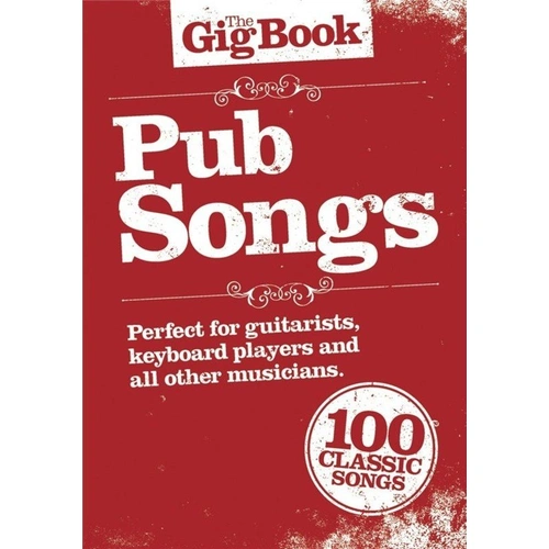 The Gig Book of Pub Songs - Melody Line, Lyrics & Chords for Guitar, Keyboard, Piano