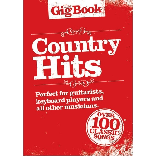 The Gig Book: Country Hits - Lyrics, Chords & Melody for Guitar, Keyboard, Piano