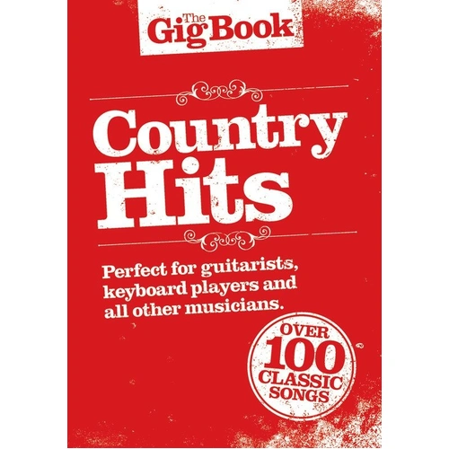 The Gig Book: Country Hits - Melody Line, Lyrics & Chords for Guitar, Keyboard, Piano