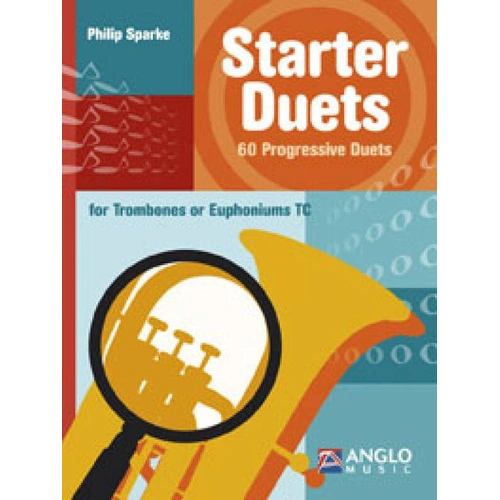 Starter Duets: 60 Progressive Duets for Trombone/Euphonium T.C. by Philip Sparke, 40 pages, Anglo Music Press