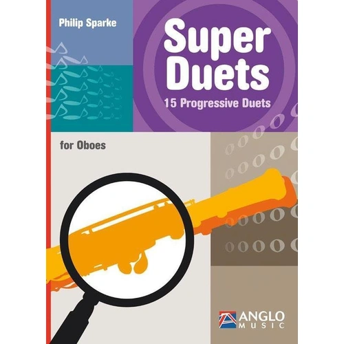 Super Duets 15 Progressive Duets for Oboe by Philip Sparke, 40 Pages, Anglo Music Press