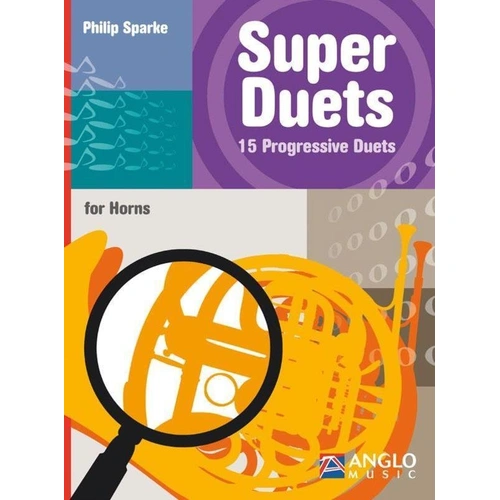 Super Duets 15 Progressive Duets for Horn by Philip Sparke, 40 Pages, Anglo Music Press