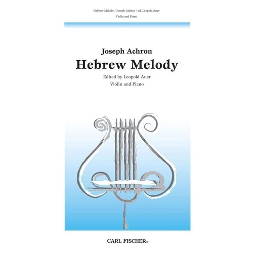 Achron - Hebrew Melody for Violin/Piano, Arranged by Leopold Auer, Published by Carl Fischer, 12 Pages
