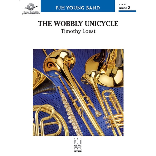 Wobbly Unicycle by Timothy Loest for Band - FJH Music Company, 1 Page