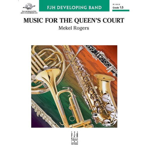 Music for the Queen's Court by Mekel Rogers for Band - FJH Music Company