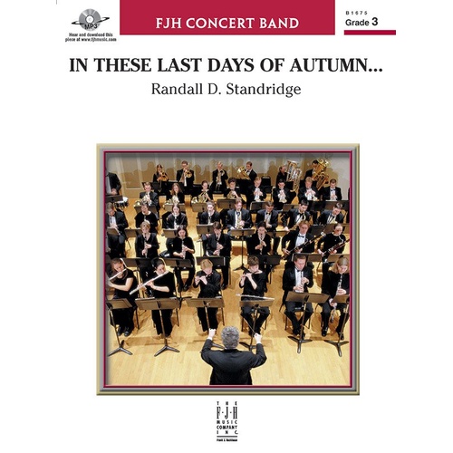 In These Last Days of Autumn for Concert Band by Randall D. Standridge