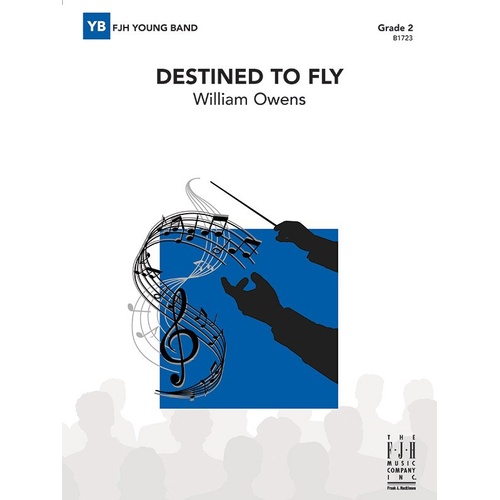Destined to Fly by William Owens for Band, Published by FJH Music Company, 1 Page, Duration: 3:15