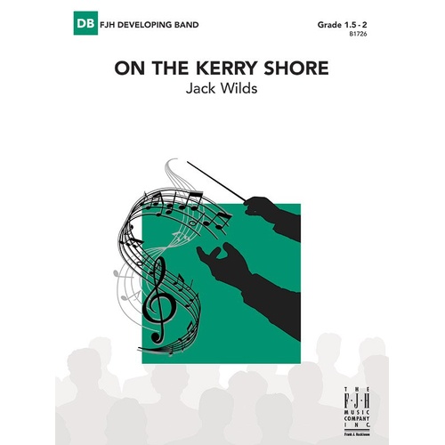 On the Kerry Shore by Jack Wilds for Band, FJH Music Company, 1 Page, 2:20 Duration, Accessible Ensemble Piece