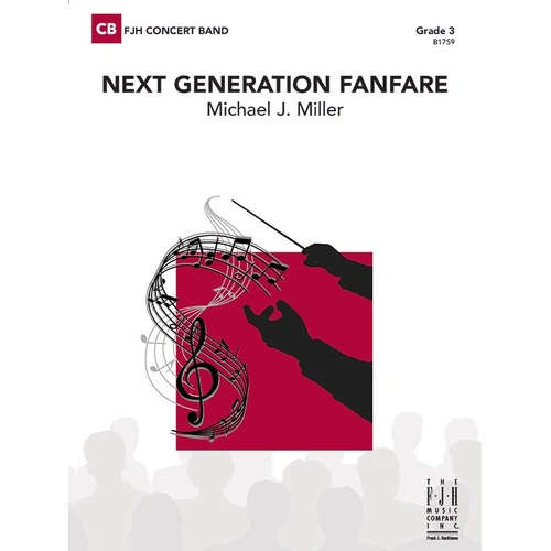 Next Generation Fanfare CB3 SC/PTS by Michael J. Miller - Band Score, FJH Music Company