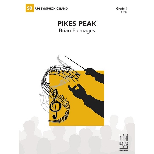Pikes Peak CB4 SC/PTS by Brian Balmages, FJH Music Company, 1 page, 7:45 minutes, festival work, patriotic piece.