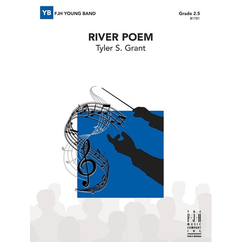 River Poem by Tyler S. Grant for Band, Published by FJH Music Company, 1 Page, 4:00 Duration