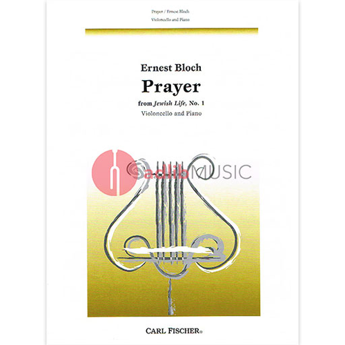Prayer from Jewish Life No. 1 for Cello Solo with Piano Accompaniment by Ernest Bloch - Carl Fischer