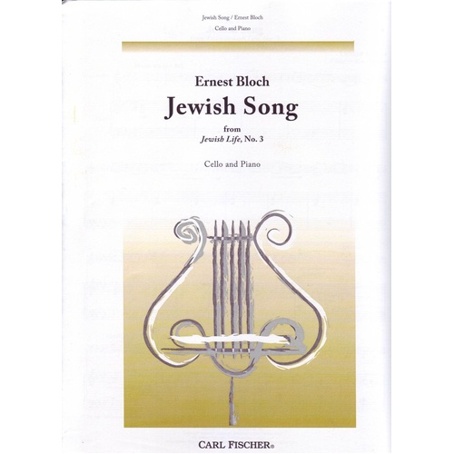 Jewish Song from Jewish Life No. 3 for Cello/Piano by Ernest Bloch, 3 Pages, Publisher: Carl Fischer
