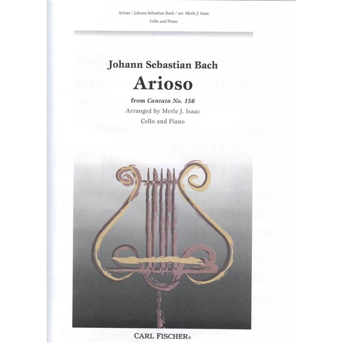 Bach - Arioso from Cantata No 156 for Cello and Piano, Arranged by Merle J. Isaac, Published by Carl Fischer, 3 Pages