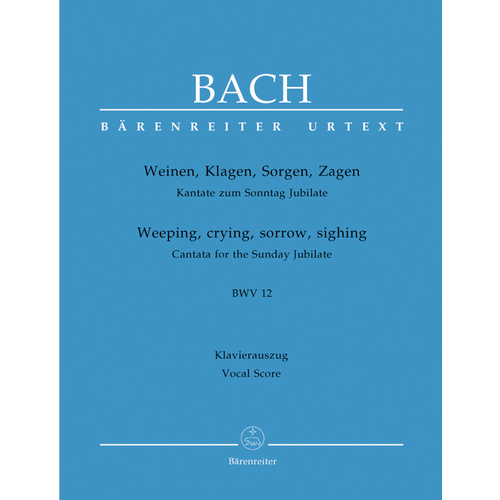 Weeping, Crying, Sorrow, Sighing BWV 12