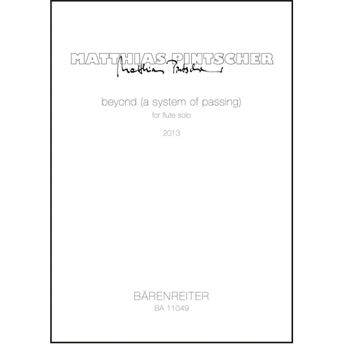 Beyond (a system of passing) for Flute Solo - Matthias Pintscher - Barenreiter BA11049