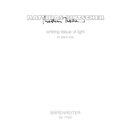 Pintscher - Whirling Tissue Of Light For Piano Solo (Softcover Book) Book