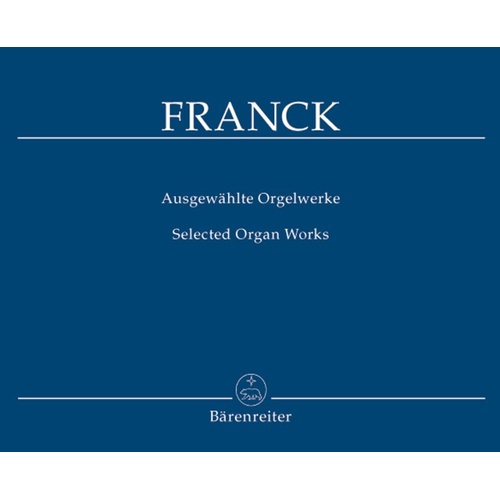 Cesar Franck - Selected Organ Works by Barenreiter, 40 Pages