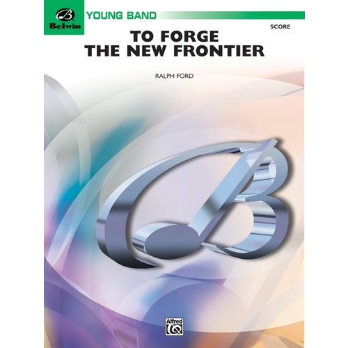 To Forge the New Frontier Concert Band Grade 2 Conductor Score