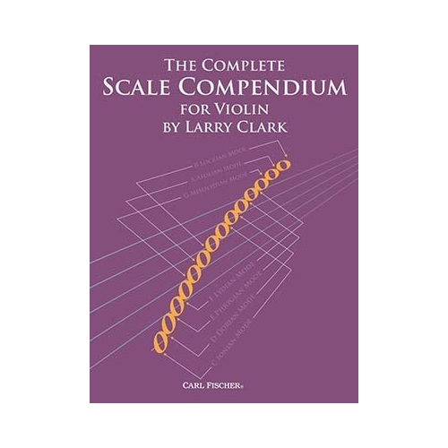 Complete Scale Compendium for Violin - Major, Minor, Chromatic, Pentatonic, Whole-Tone, Blues Scales, Patterns, and Key Structures