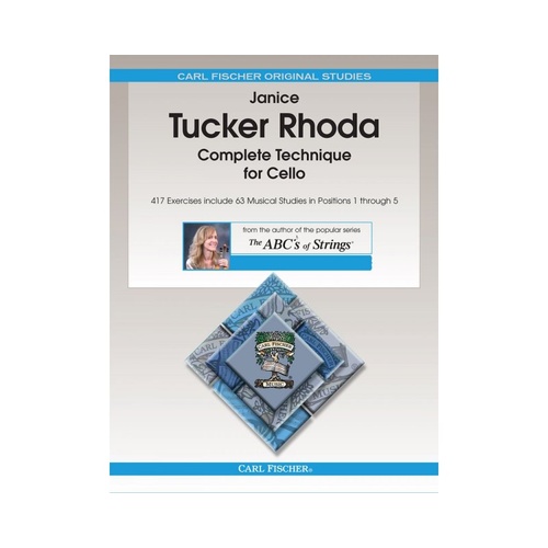 Complete Technique for Cello by Janice Tucker Rhoda, 64 Pages, Publisher: Carl Fischer, For advanced beginner to upper level students