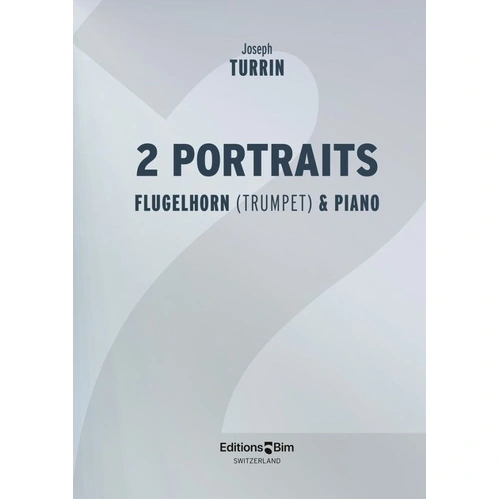 TURRIN - 2 Portraits for Flugelhorn/Piano by Joseph Turrin, Editions Bim, Contemporary Brass Music