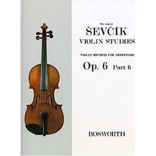 Sevcik Violin Studies Op. 6 Part 6 by Otakar Sevcik, Bosworth Publisher