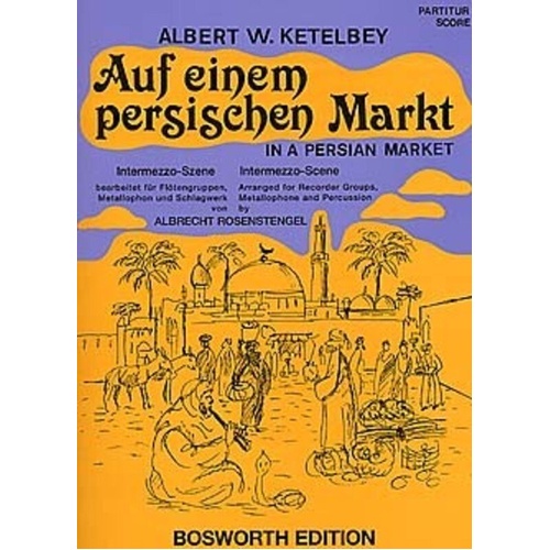 In a Persian Market for Recorder Quartet by Albert W. Ketelbey, Arranged by Albrecht Rosenstengel, Publisher: Bosworth
