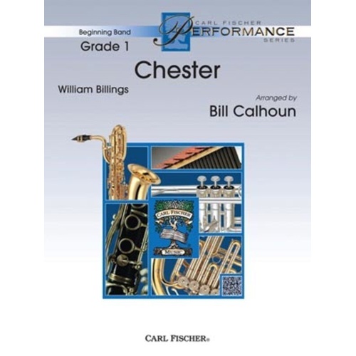 Chester for Beginning Band by William Billings, Arranged by Bill Calhoun, Published by Carl Fischer