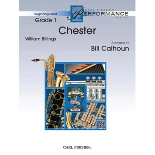Chester for Beginning Band by William Billings, Arranged by Bill Calhoun, Carl Fischer