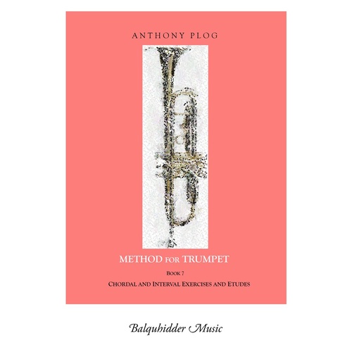Method for Trumpet Book 7 by Anthony Plog - Intervals and Chords Exercises and Etudes