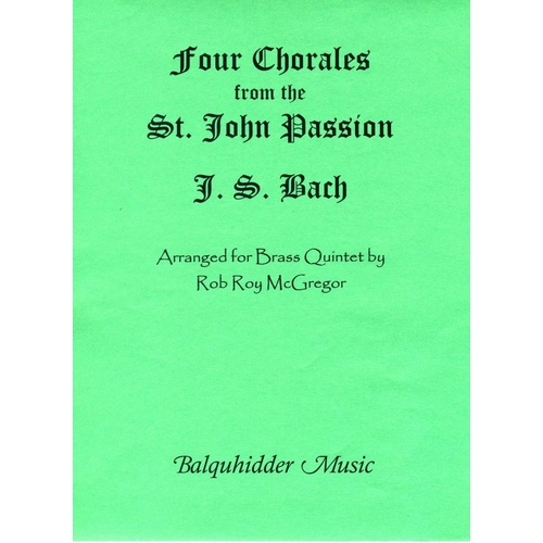 Four Chorales from St. John's Passion for Brass Quintet by Bach, Arranged by McGregor, Brass Instrument Format, 1 Page