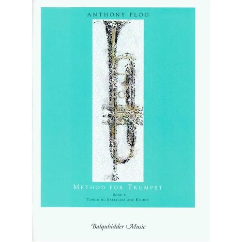 Method for Trumpet Book 4: Tonguing Exercises and Etudes by Anthony Plog