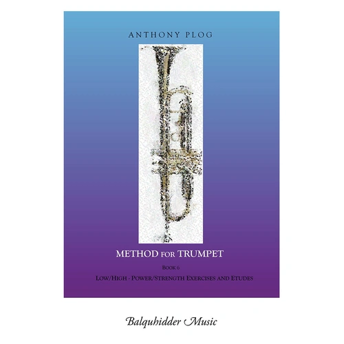 Method for Trumpet Book 6: Low/High Power/Strength Exercises and Etudes by Plog