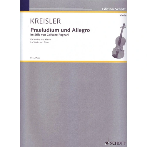 Praeludium and Allegro in Style of Gaetano Pugnani for Violin/Piano by Fritz Kreisler, Schott Music, 14 Pages, Grade 8 Plus