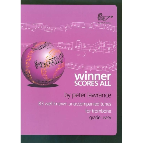 Winner Scores All for Trombone by Peter Lawrance - 83 Popular Tunes for Unaccompanied Player