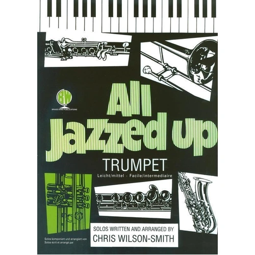 All Jazzed Up for Trumpet by Chris Wilson-Smith - Brass Wind Publications