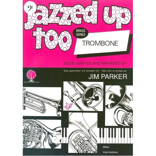 Jazzed Up Too for Trombone Bass Clef by Jim Parker