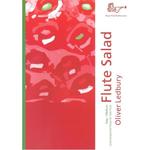Flute Salad for Solo Flute by Oliver Ledbury - 17 Pieces, Easy to Medium Difficulty, Accompaniment-Free