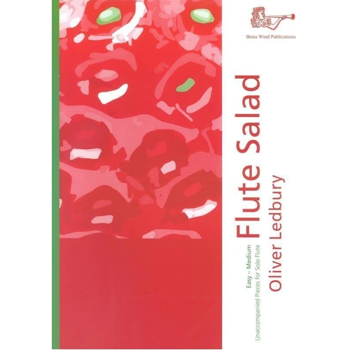 Flute Salad for Solo Flute by Oliver Ledbury - 17 Pieces, Easy to Medium Difficulty, Accompaniment-Free