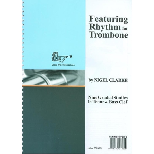 Featuring Rhythm for Trombone BC by Nigel Clarke - Nine graded studies with practice hints in bass and tenor clef.