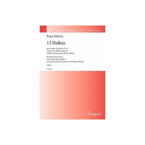 Eotvos - 13 Haikus for Children's Choir S/A Choral Score by Schott Music, 28 Pages
