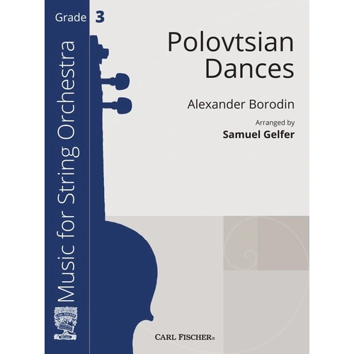 Polovtsian Dances for String Orchestra by Alexander Borodin, Arranged by Samuel Gelfer, 39 Pages, Carl Fischer