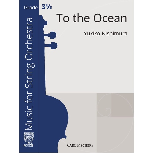 To the Ocean SC/PTS by Yukiko Nishimura - String Orchestra, 78 Pages, Carl Fischer